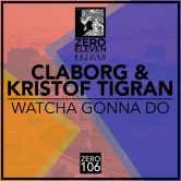 Claborg & Kristof Tigran - Watcha Gonna Do